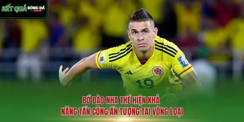 Bồ Đào Nha thể hiện khả năng tấn công ấn tượng tại vòng loại