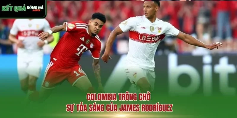 Colombia trông chờ sự tỏa sáng của James Rodríguez