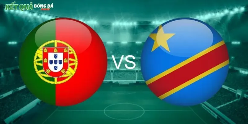 Soi kèo Bồ Đào Nha & CH Congo
