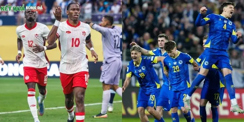 Soi kèo Canada & Bosnia-Herzegovina sẽ là trận đấu giằng co