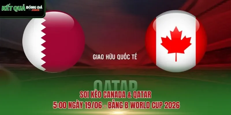 soi kèo Canada & Qatar