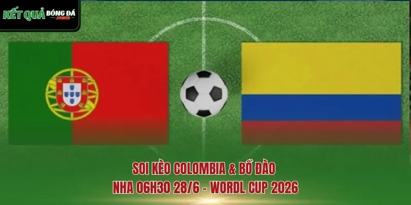 soi kèo Colombia & Bồ Đào Nha