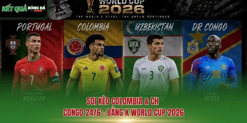 soi kèo Colombia & CH Congo