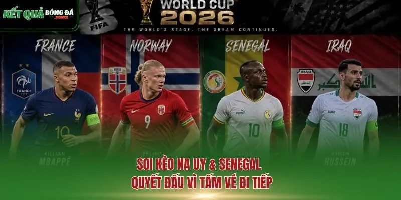 soi kèo Na Uy & Senegal