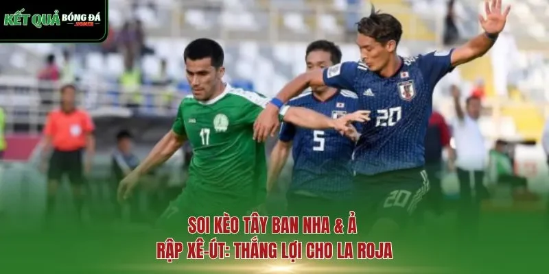 soi kèo Tây Ban Nha & Ả Rập Xê-út