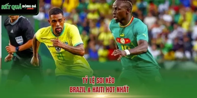 Tỷ lệ soi kèo Brazil & Haiti hot nhất