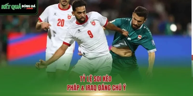 Tỷ lệ soi kèo Pháp & Iraq đáng chú ý