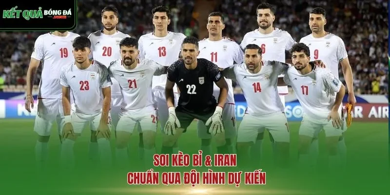 Soi kèo Bỉ & Iran chuẩn qua đội hình dự kiến